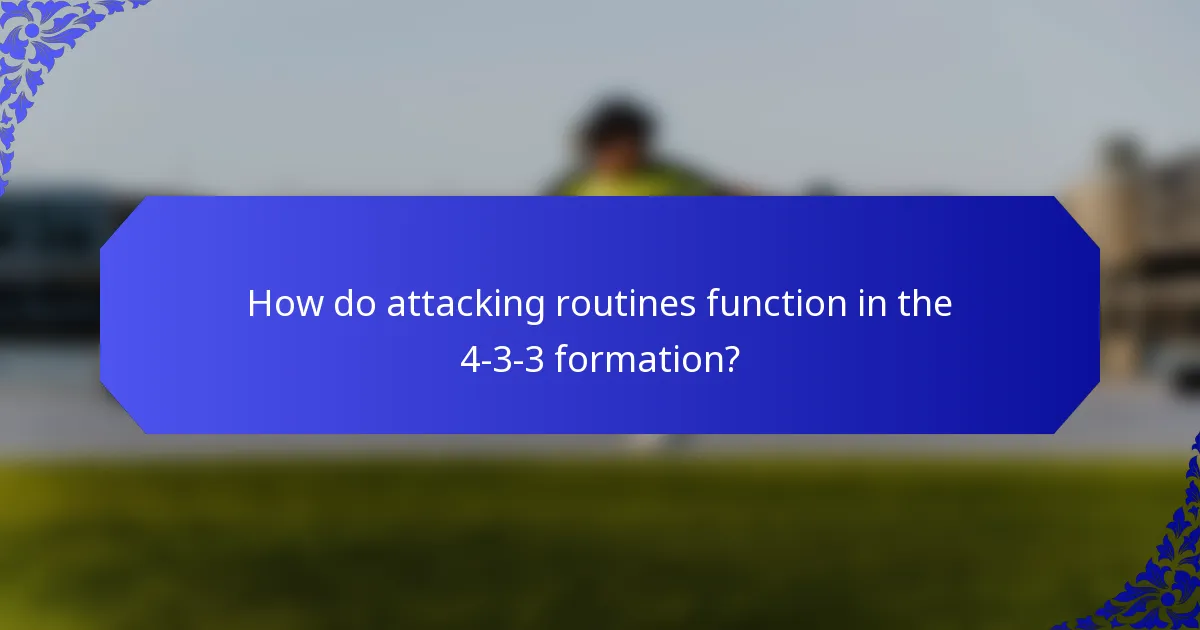 How do attacking routines function in the 4-3-3 formation?