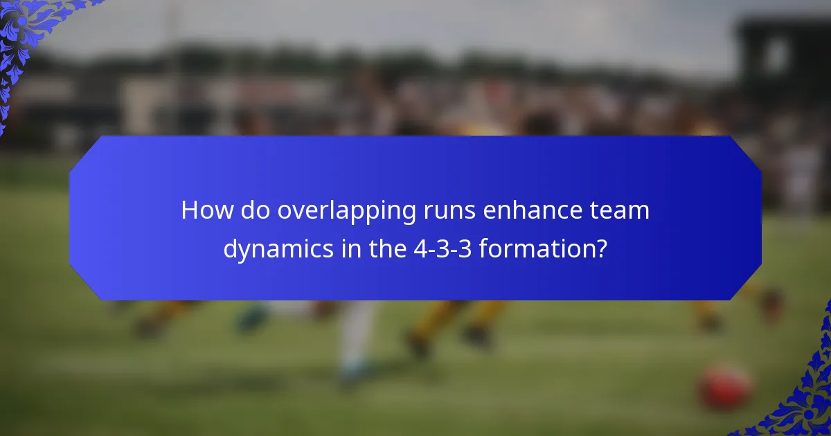 How do overlapping runs enhance team dynamics in the 4-3-3 formation?