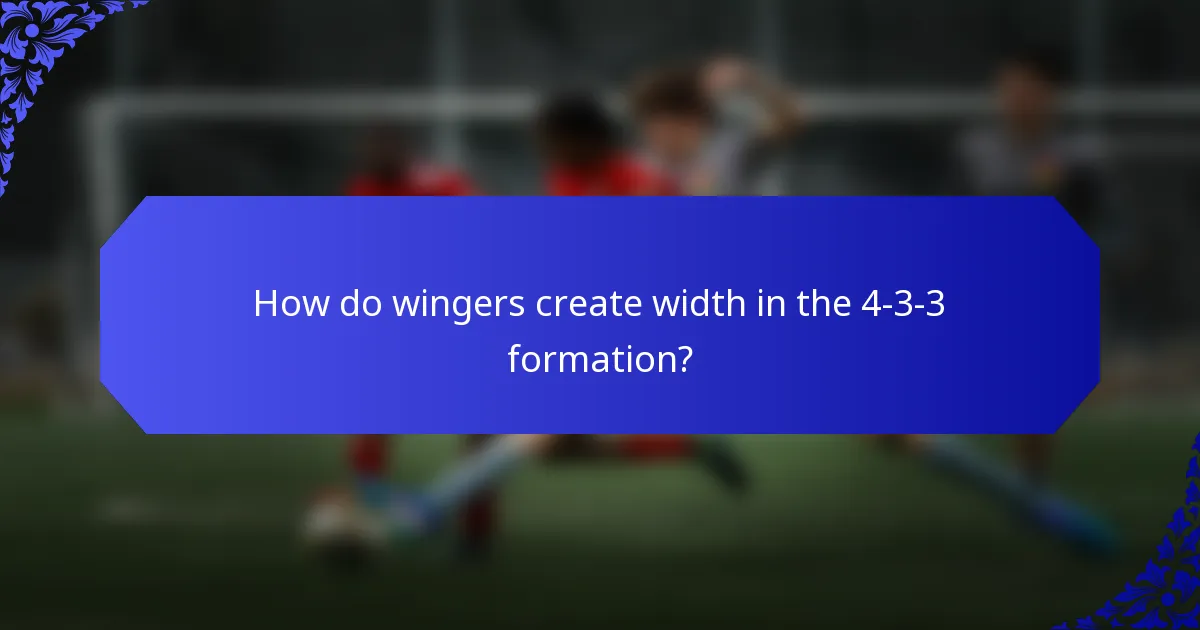 How do wingers create width in the 4-3-3 formation?