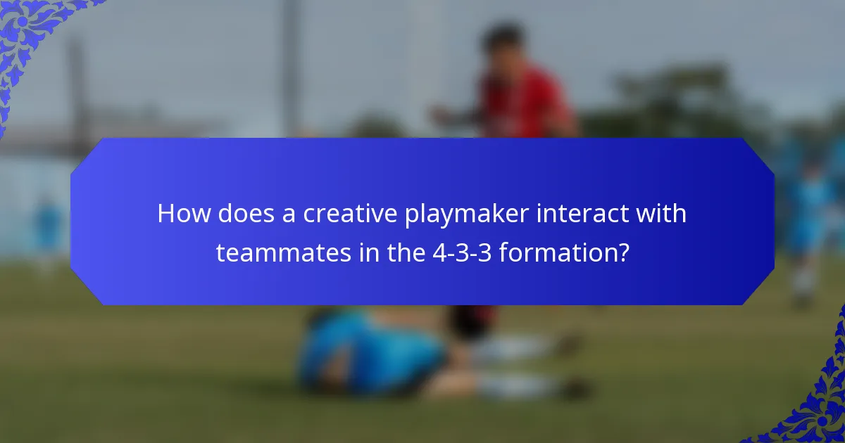 How does a creative playmaker interact with teammates in the 4-3-3 formation?