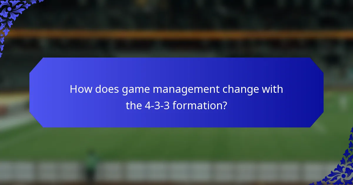 How does game management change with the 4-3-3 formation?
