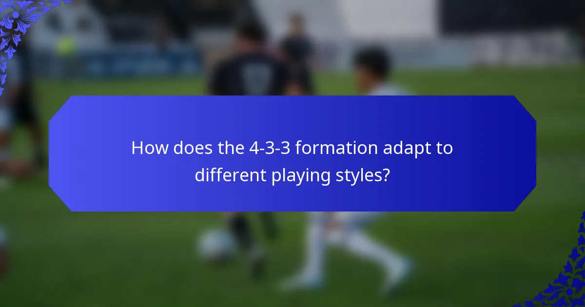 How does the 4-3-3 formation adapt to different playing styles?