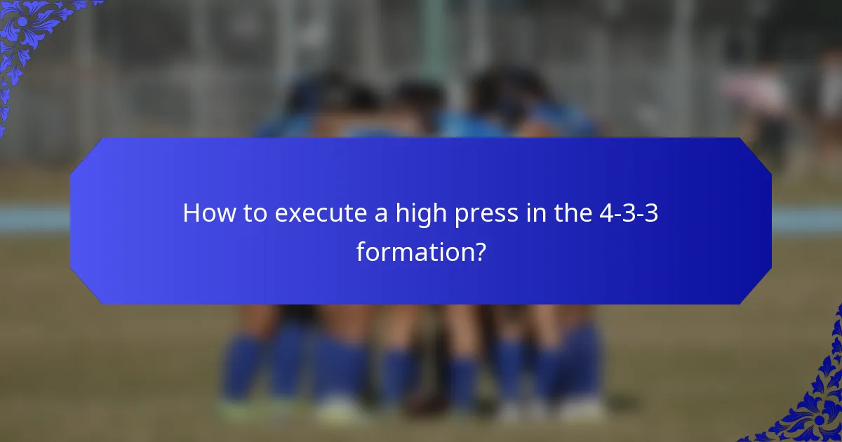 How to execute a high press in the 4-3-3 formation?