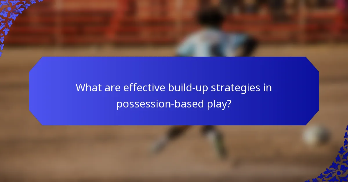 What are effective build-up strategies in possession-based play?
