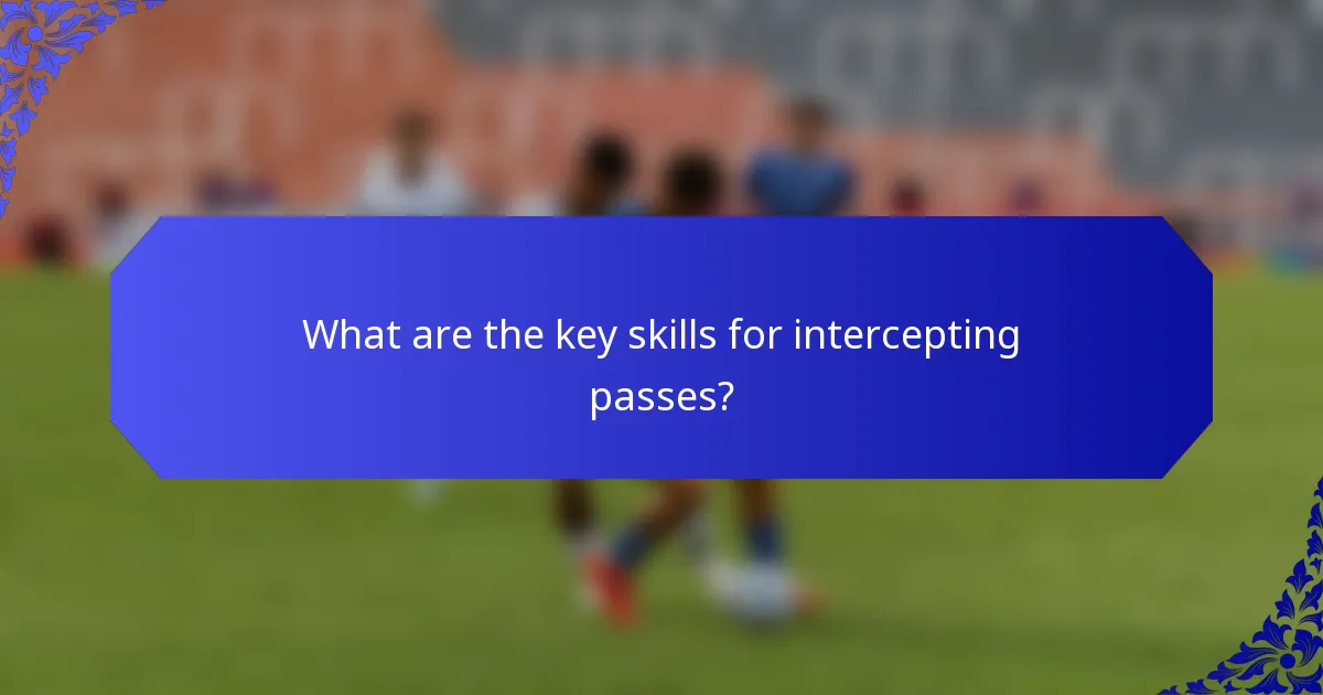 What are the key skills for intercepting passes?