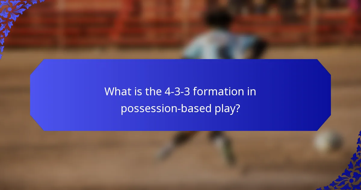 What is the 4-3-3 formation in possession-based play?