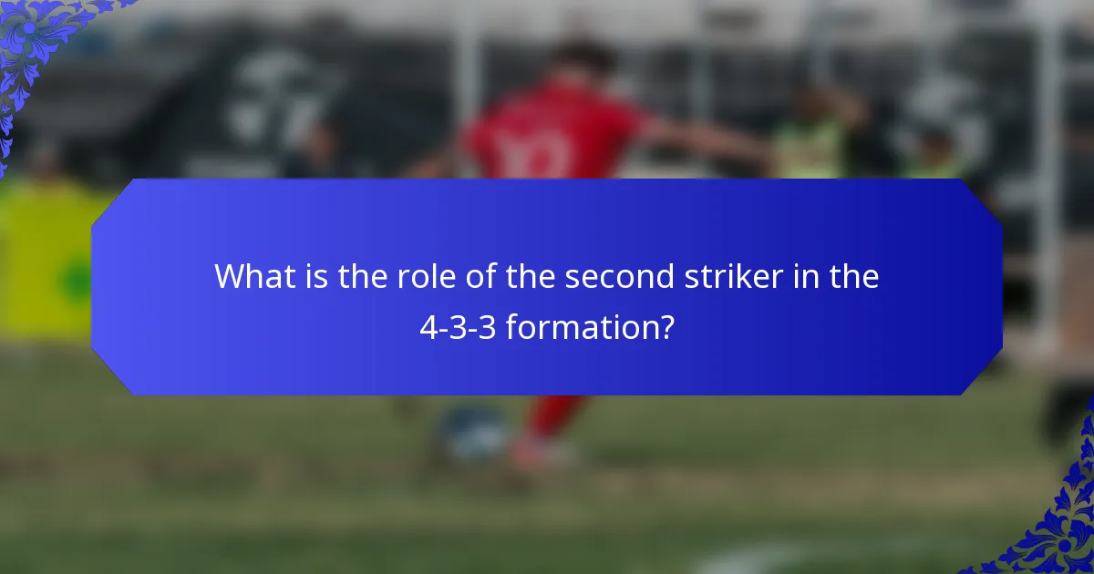 What is the role of the second striker in the 4-3-3 formation?